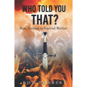 Who Told You That? Basic Training in Spiritual Warfare
